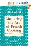 Mastering the Art of French Cooking, Volume I: 50th Anniversary: Vol 1