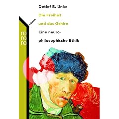 Die Freiheit und das Gehirn: Eine neuro-philosophische Ethik
