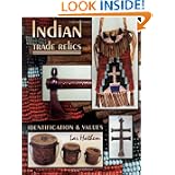 Indian Trade Relics Identification & Values (Artifacts and Collectibles) by Lar Hothem