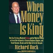 When Money Is King: How Revlon's Ron Perelman Mastered the World of Finance to Create One of America's Greatest Business Empires, and Found Glamour, Beauty, and the High Life in the Bargain | [Richard Hack]