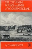 The old halls, houses and inns of Northumberland
