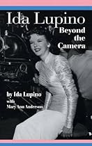 Ida Lupino: Beyond the Camera Ida Lupino: Beyond the Camera
