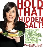 Hold that Hidden Salt!: Recipes for delicious alternatives to processed, salt-heavy supermarket favourites