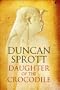 Daughter of the Crocodile (Ptolomies Quartet 2) (Vol 2)