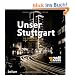 Unser Stuttgart: Die Stadt aus Sicht ihrer B�rger