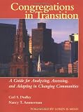 Congregations in Transition: A Guide for Analyzing, Assessing, and Adapting in Changing Communities