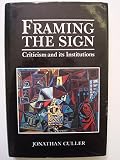 Framing the sign : criticism and its institutions