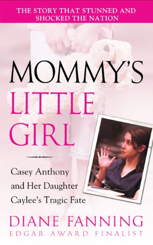 my story: Mommy's Little Girl: Casey Anthony and her Daughter Caylee's Tragic Fate