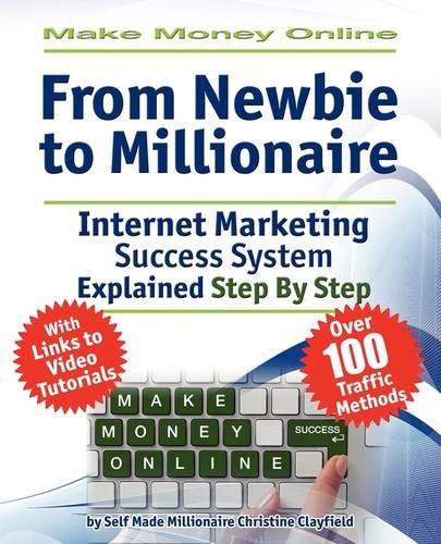 Make Money Online. Work From Home. From Newbie To Millionaire. An Internet Marketing Success System Explained in Easy Steps by Self Made Millionaire. Affiliate Marketing Covered.