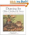 Drawing for older children & teens: The Internationally Acclaimed Method That Teaches You to Draw for Yourself