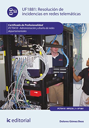 Resolución de incidencias en redes telemáticas. IFCT0410 (Spanish Edition)