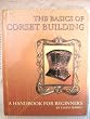 Image of The Basics Of Corset Building , A Handbook For Beginners