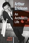 Arthur Erickson: An Architect's Life
