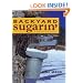 Backyard Sugarin': A Complete How-To Guide, Third Edition