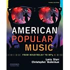 American Popular Music: From Minstrelsy to MP3 by Larry Starr and Christopher Waterman