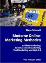 Moderne Online-Marketing-Methoden: Affiliate Marketing, Suchmaschinen Marketing, Viral Marketing und Web 2.0