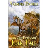An Old-Fashioned Folk Taleby Valmore Daniels