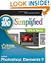 Photoshop Elements 9: Top 100 Simplified Tips and Tricks (Top 100 Simplified Tips & Tricks)