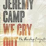 We Cry Out: The Worship Project (CD/DVD) - Jeremy Camp