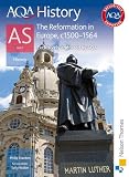 AQA AS History: Reformation in Europe, c.1500-1564