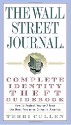 The Wall Street Journal. Complete Identity Theft Guidebook: How to Protect Yourself from the Most Pervasive Crime in America (Wall Street Journal Identity Theft Guidebook: How to Protect)