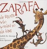 Zarafa: The Giraffe Who Walked to the King