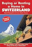 Buying or Renting a Home in Switzerland: A Survival Handbook (Buying a Home)