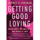 getting good loving seven ways to find love and make it last