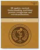 ER quality control: Understanding misfolded protein recognition and retrotranslocation.