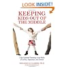 Keeping Kids Out of the Middle: Child-Centered Parenting in the Midst of Conflict, Separation, and Divorce