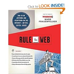 Rule the Web: How to Do Anything and Everything on the Internet---Better, Faster, Easier