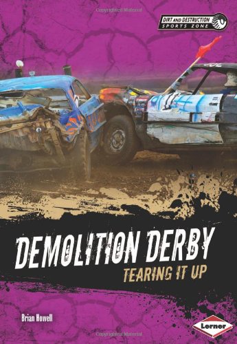 Demolition Derby: Tearing It Up (Dirt and Destruction Sports Zone)