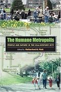 The Humane Metropolis: People And Nature in the Twenty-first Century City (Published in Association With the Lincoln Institute of Land Policy)