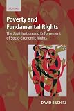 Poverty and Fundamental Rights: The Justification and Enforcement of Socio-economic Rights