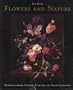 Flowers and Nature: Netherlandish Flower Painting of Four Centuries