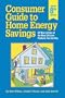 Consumer Guide to Home Energy Savings: All New Listings of the Most Efficient Products You Can Buy