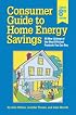 Consumer Guide to Home Energy Savings: All New Listings of the Most Efficient Products You Can Buy