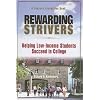 Rewarding Strivers: Helping Low-Income Students Succeed in College (Century Foundation Books (Century Foundation Press))