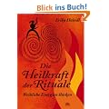 Die Heilkraft der Rituale - Weibliche Energien st�rken