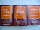 Ninth Annual Real Estate Tax Forum 3 VOLUME SET (Ord#11156 --- Volume 1 '742 ' --- Volume 2 '743' --- Volume 3 '744')