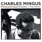 Charles Mingus - Pithecanthropus Erectus + The Clown ( Audio CD ) - B0027OST8C