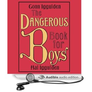 The Dangerous Book for Boys [Abridged] [Audible Audio Edition]