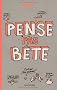 Pense pas b�te