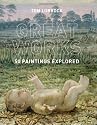 Great Works: 50 Paintings Explored
