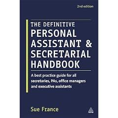 Definitive Personal Assistant & Secretarial Handbook: A Best Practice Guide for All Secretaries, Pas, Office Managers and Executive Assistants