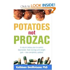Potatoes Not Prozac: How to Control Depression, Food Cravings and Weight Gain