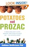Potatoes Not Prozac: How to Control Depression, Food Cravings and Weight Gain