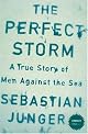The Perfect Storm : A True Story of Men Against the Sea