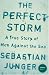 The Perfect Storm: A True Story of Men Against the Sea (Stranger Than...)