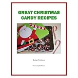 Great Christmas Candy Recipes (Holiday Entertaining)